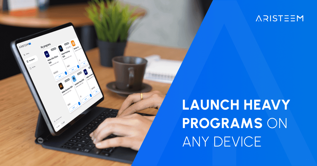 Launch heavy programs on any device with Aristeem cloud service