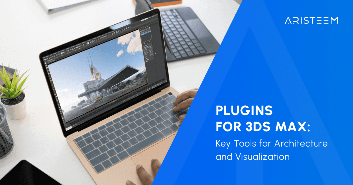 Top Plugins 3ds Max for Faster and Realistic 3D Rendering