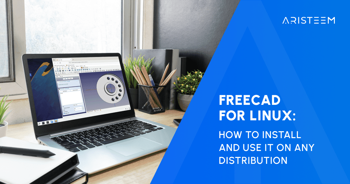 FreeCAD for Linux: Launch and Start Designing in Minutes